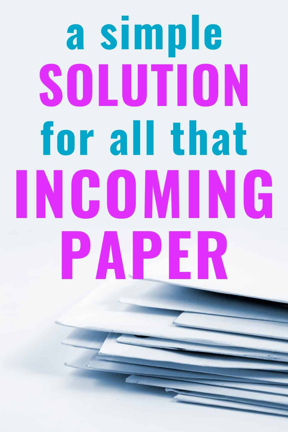 A Simple Solution for all that Incoming Paper